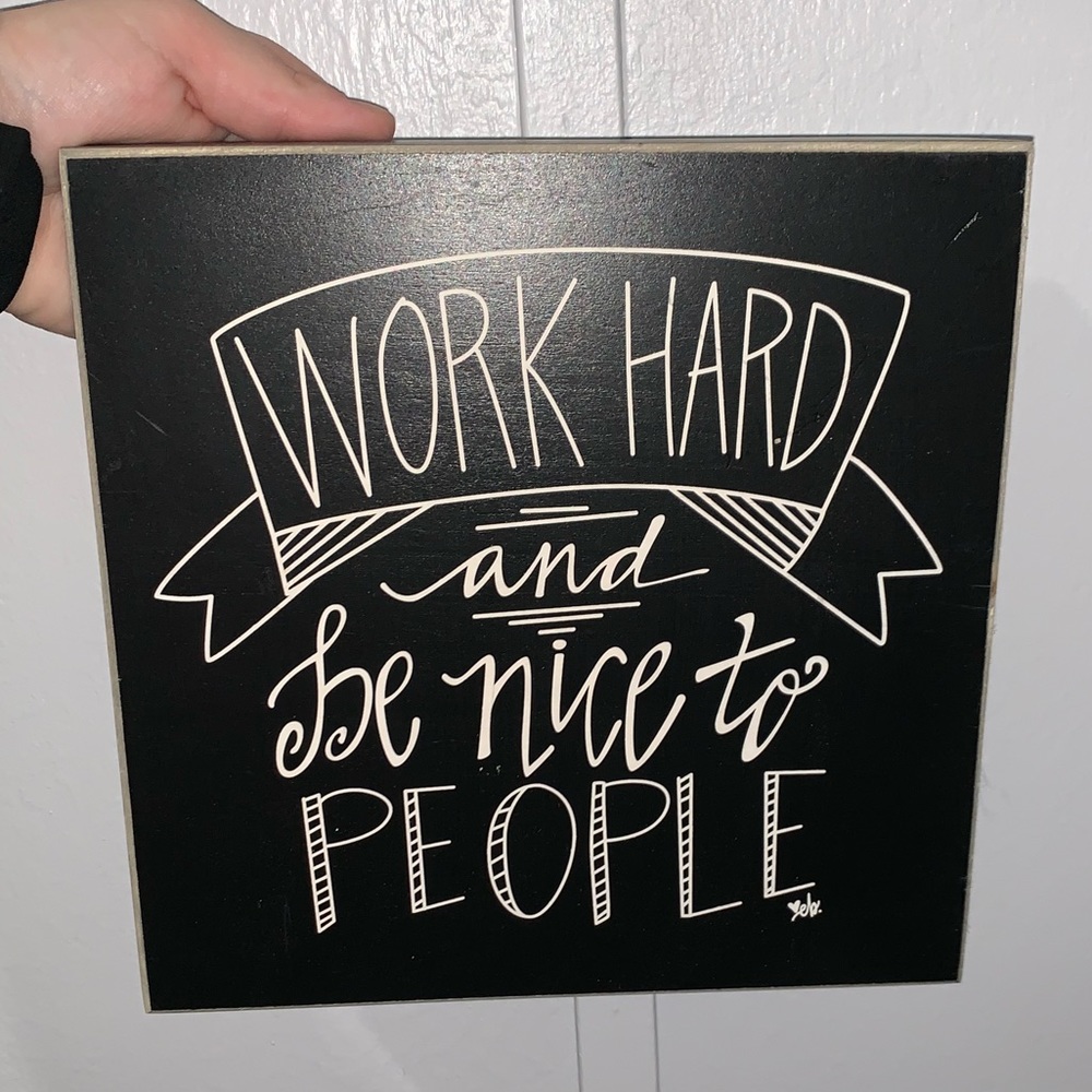 Work Hard & Be Nice To People